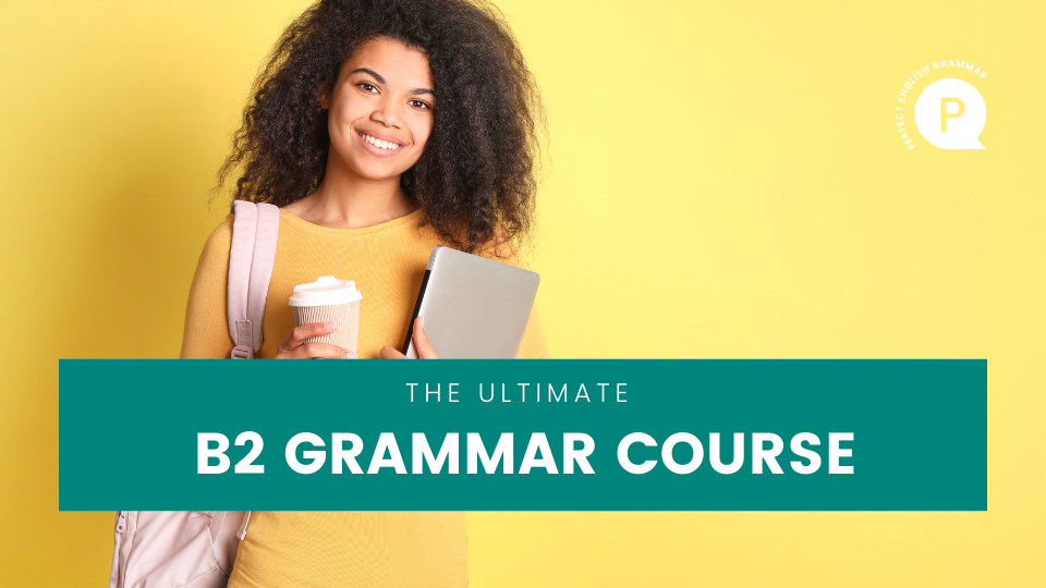 Ultimate B2 Grammar Course
